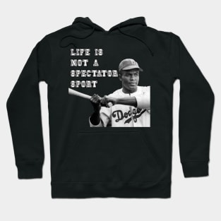 Jackie Robinson - Live is Not A Spectator Sport Hoodie